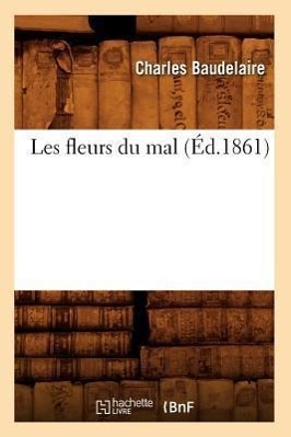 Seller image for Les Fleurs Du Mal (Ed.1861) for sale by moluna