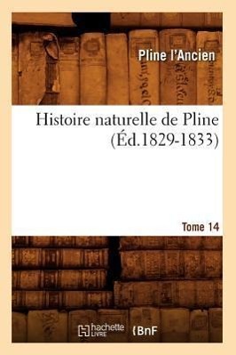 Bild des Verkufers fr Histoire Naturelle de Pline. Tome 14 (Ed.1829-1833) zum Verkauf von moluna