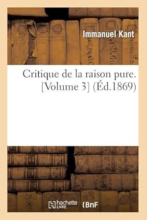 Seller image for Critique de la Raison Pure. [Volume 3] (Ed.1869) for sale by moluna