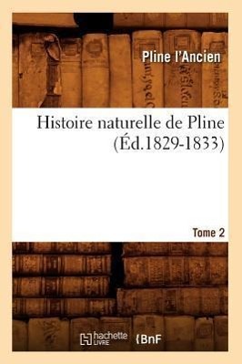 Bild des Verkufers fr Histoire Naturelle de Pline. Tome 2 (Ed.1829-1833) zum Verkauf von moluna