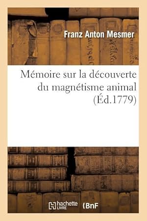 Bild des Verkufers fr Memoire Sur La Decouverte Du Magnetisme Animal, (Ed.1779) zum Verkauf von moluna