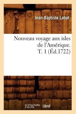 Image du vendeur pour Nouveau Voyage Aux Isles de l\ Amerique. T. 1 (Ed.1722) mis en vente par moluna