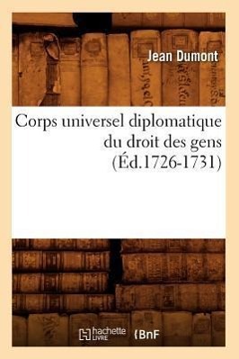 Bild des Verkufers fr Corps Universel Diplomatique Du Droit Des Gens (Ed.1726-1731) zum Verkauf von moluna