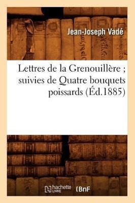 Bild des Verkufers fr Lettres de la Grenouillere Suivies de Quatre Bouquets Poissards (Ed.1885) zum Verkauf von moluna