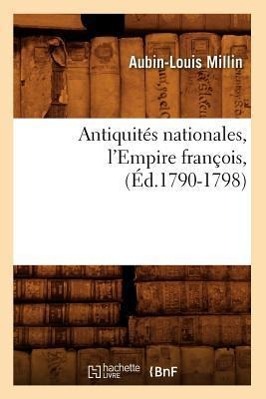 Bild des Verkufers fr Antiquites Nationales, l\ Empire Francois, (Ed.1790-1798) zum Verkauf von moluna