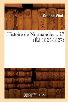 Bild des Verkufers fr Histoire de Normandie. Tome 27 (Ed.1825-1827) zum Verkauf von moluna