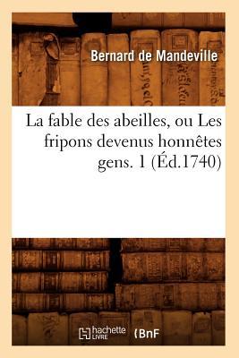 Bild des Verkufers fr La Fable Des Abeilles, Ou Les Fripons Devenus Honnetes Gens. 1 (Ed.1740) zum Verkauf von moluna