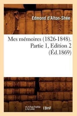 Seller image for Mes Memoires (1826-1848). Partie 1, Edition 2 (Ed.1869) for sale by moluna
