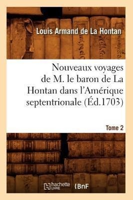 Bild des Verkufers fr Nouveaux Voyages de M. Le Baron de la Hontan Dans l\ Amerique Septentrionale. Tome 2 (Ed.1703) zum Verkauf von moluna