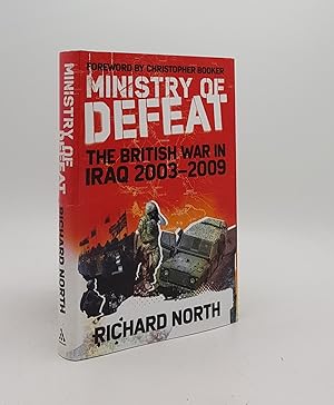 Seller image for THE MINISTRY OF DEFEAT The British War in Iraq 2003-2009 for sale by Rothwell & Dunworth (ABA, ILAB)