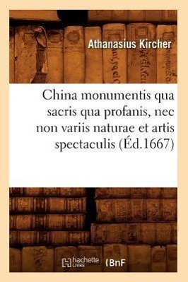 Bild des Verkufers fr China Monumentis Qua Sacris Qua Profanis, NEC Non Variis Naturae Et Artis Spectaculis (Ed.1667) zum Verkauf von moluna