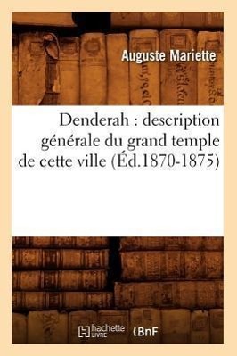 Bild des Verkufers fr Denderah: Description Generale Du Grand Temple de Cette Ville (Ed.1870-1875) zum Verkauf von moluna