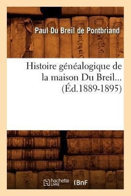 Image du vendeur pour Histoire Genealogique de la Maison Du Breil. Supplement (Ed.1889-1895) mis en vente par moluna