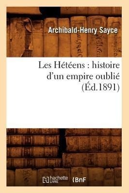 Bild des Verkufers fr Les Heteens: Histoire d\ Un Empire Oublie (Ed.1891) zum Verkauf von moluna