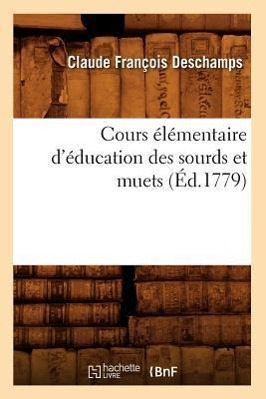 Seller image for Cours Elementaire d\ Education Des Sourds Et Muets (Ed.1779) for sale by moluna