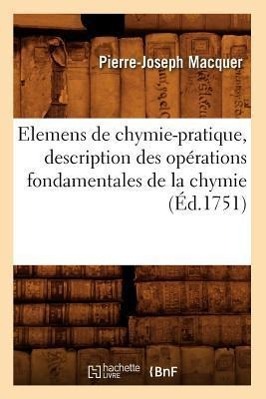 Bild des Verkufers fr Elemens de Chymie-Pratique, Description Des Operations Fondamentales de la Chymie (Ed.1751) zum Verkauf von moluna
