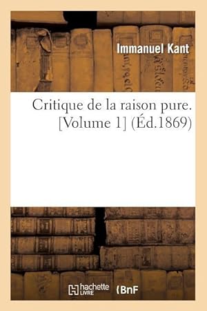 Seller image for Critique de la Raison Pure. [Volume 1] (Ed.1869) for sale by moluna
