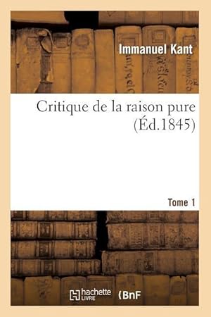 Seller image for Critique de la Raison Pure. Tome 1 (Ed.1845) for sale by moluna