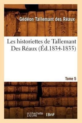 Image du vendeur pour Les Historiettes de Tallemant Des Reaux. Tome 5 (Ed.1834-1835) mis en vente par moluna