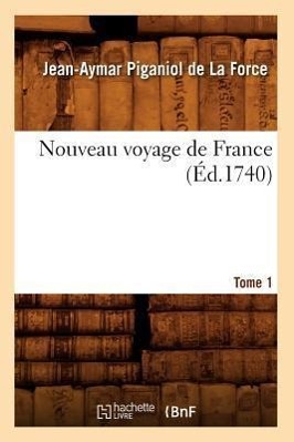 Bild des Verkufers fr Nouveau Voyage de France. Tome 1 (Ed.1740) zum Verkauf von moluna