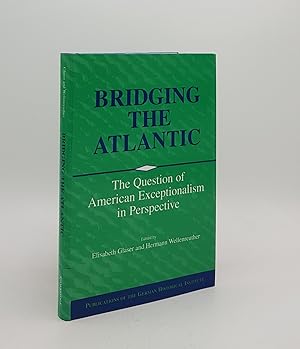 Immagine del venditore per BRIDGING THE ATLANTIC The Question of American Exceptionalism in Perspective venduto da Rothwell & Dunworth (ABA, ILAB)