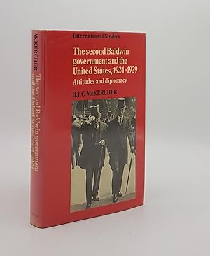 Imagen del vendedor de THE SECOND BALDWIN GOVERNMENT And the United States 1924-1929 Attitudes and Diplomacy a la venta por Rothwell & Dunworth (ABA, ILAB)