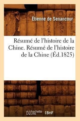 Bild des Verkufers fr Resume de l\ Histoire de la Chine. Resume de l\ Histoire de la Chine (Ed.1825) zum Verkauf von moluna