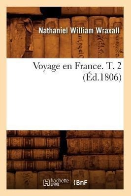 Bild des Verkufers fr Voyage En France. T. 2 (Ed.1806) zum Verkauf von moluna