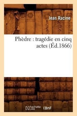 Bild des Verkufers fr Phedre: Tragedie En Cinq Actes (Ed.1866) zum Verkauf von moluna