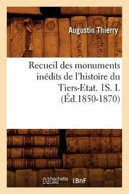 Seller image for Recueil Des Monuments Inedits de l\ Histoire Du Tiers-Etat. 1s. I. (Ed.1850-1870) for sale by moluna