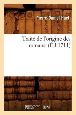 Bild des Verkufers fr Traite de l\ Origine Des Romans . (Ed.1711) zum Verkauf von moluna