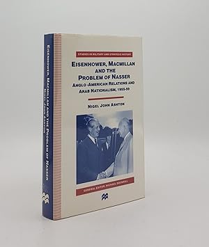 Seller image for EISENHOWER MACMILLAN AND THE PROBLEM OF NASSER Anglo-American Relations and Arab Nationalism 1955-59 for sale by Rothwell & Dunworth (ABA, ILAB)
