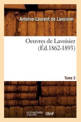 Bild des Verkufers fr Oeuvres de Lavoisier. Tome 3 (Ed.1862-1893) zum Verkauf von moluna