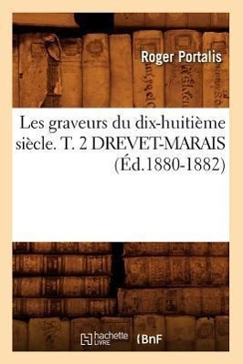 Bild des Verkufers fr Les Graveurs Du Dix-Huitieme Siecle. T. 2 Drevet-Marais (Ed.1880-1882) zum Verkauf von moluna