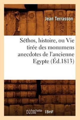 Bild des Verkufers fr Sethos, Histoire, Ou Vie Tiree Des Monumens Anecdotes de l\ Ancienne Egypte, (Ed.1813) zum Verkauf von moluna