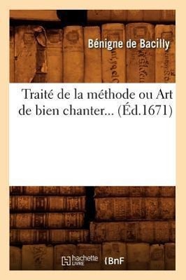 Bild des Verkufers fr Traite de la Methode Ou Art de Bien Chanter (Ed.1671) zum Verkauf von moluna