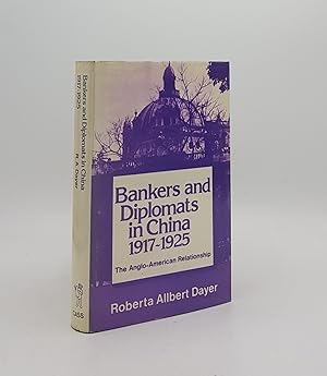 BANKERS AND DIPLOMATS IN CHINA 1917-1925 The Anglo-American Relationship