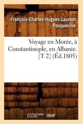 Bild des Verkufers fr Voyage En Moree, A Constantinople, En Albanie. [T 2] (Ed.1805) zum Verkauf von moluna