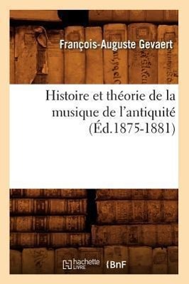 Bild des Verkufers fr Histoire Et Theorie de la Musique de l\ Antiquite (Ed.1875-1881) zum Verkauf von moluna