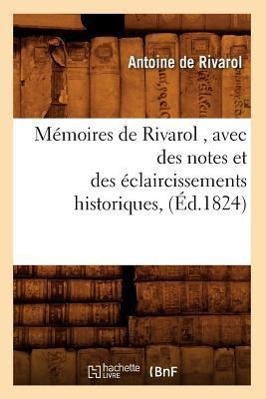 Imagen del vendedor de Memoires de Rivarol, Avec Des Notes Et Des Eclaircissements Historiques, (Ed.1824) a la venta por moluna