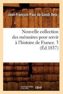 Image du vendeur pour Nouvelle Collection Des Memoires Pour Servir A l\ Histoire de France. 3 (Ed.1837) mis en vente par moluna