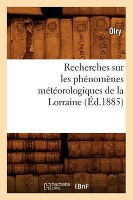 Bild des Verkufers fr Recherches Sur Les Phenomenes Meteorologiques de la Lorraine (Ed.1885) zum Verkauf von moluna