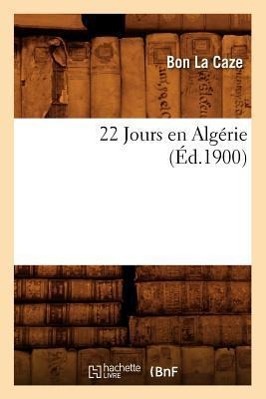 Seller image for 22 Jours en Algerie (Ed.1900) for sale by moluna