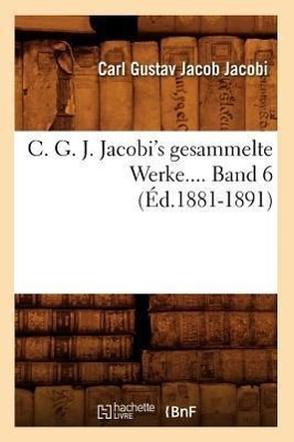 Bild des Verkufers fr C. G. J. Jacobi\ s Gesammelte Werke. Band 6 (Ed.1881-1891) zum Verkauf von moluna