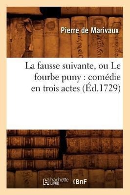 Bild des Verkufers fr La Fausse Suivante, Ou Le Fourbe Puny: Comedie En Trois Actes (Ed.1729) zum Verkauf von moluna