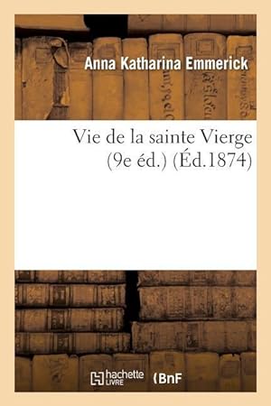 Bild des Verkufers fr Vie de la Sainte Vierge (9e Ed.) zum Verkauf von moluna