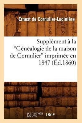 Bild des Verkufers fr Supplement A La Genealogie de la Maison de Cornulier Imprimee En 1847 (Ed.1860) zum Verkauf von moluna