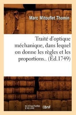 Image du vendeur pour Traite d\ Optique Mechanique, Dans Lequel on Donne Les Regles Et Les Proportions. (Ed.1749) mis en vente par moluna
