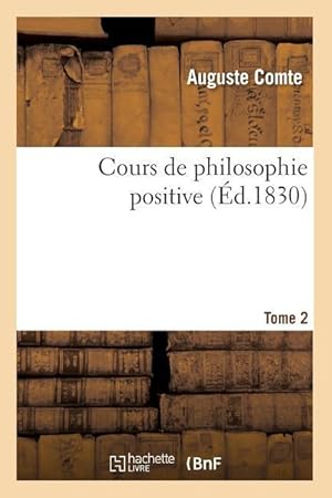 Seller image for Cours de Philosophie Positive. [Tome 2] (Ed.1830) for sale by moluna