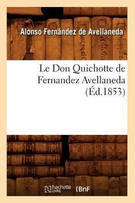 Bild des Verkufers fr Le Don Quichotte de Fernandez Avellaneda (Ed.1853) zum Verkauf von moluna